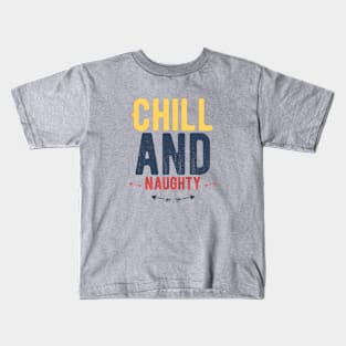 Chill and Naughty Kids T-Shirt